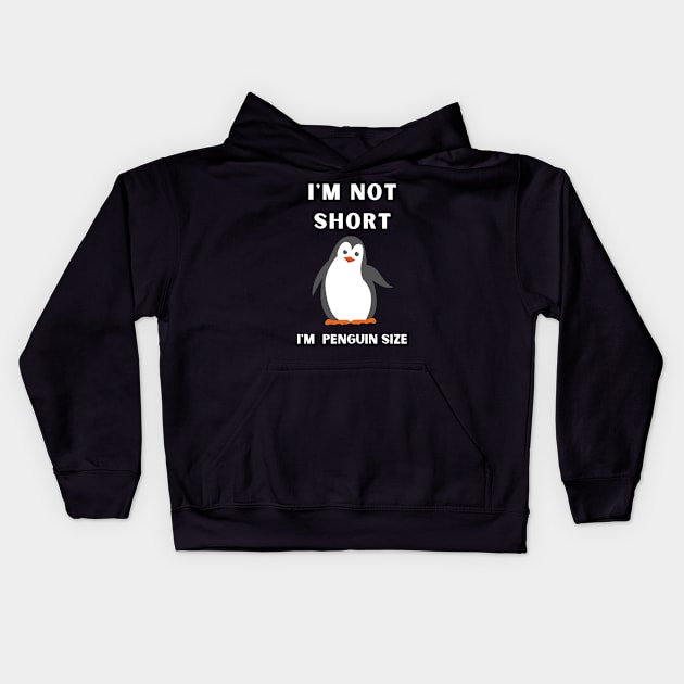 I'm Not Short I'm Penguin Size Kids Hoodie by LaurelBDesigns